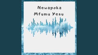 Download lagu Newapoka Mfumu Yesu mp3