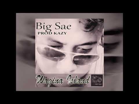 BIG SAE---Wagina Island-(AUDIO)
