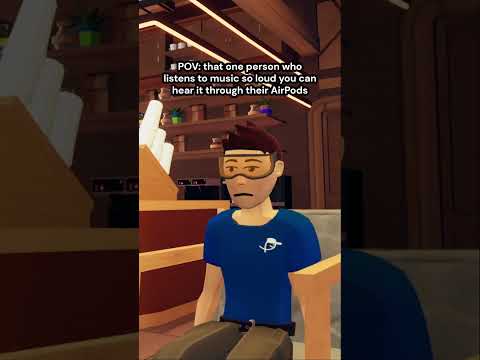 That one person who listens to music to loud