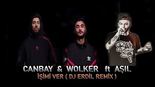 Canbay & Wolker ft Aşıl  - İşimi Ver Remix