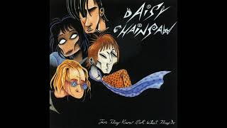 Daisy Chainsaw - Belittled And Beaten Down (For They Know Not What They Do)