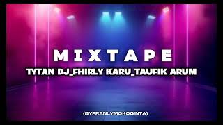 Download lagu MIXTAPE TYTAN DJ_FHIRLY KARU_TAUFIK ARUMFULL BONGKAR (BYFRANLYMOKOGINTA)2025 mp3 Download lagu MIXTAPE TYTAN DJ_FHIRLY KARU_TAUFIK ARUMFULL BONGKAR (BYFRANLYMOKOGINTA)2025 mp3