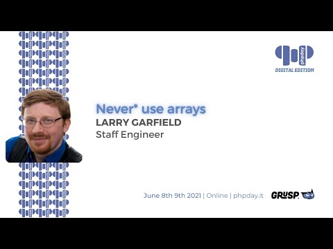 Never* use arrays | Larry Garfield | phpday 2021