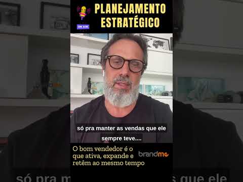 O bom vendedor é o que ativa, expande e retêm ao mesmo tempo