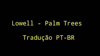 Lowell - Palm Trees Legendado PT-BR