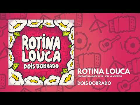 ROTINA LOUCA - Dois Dobrado