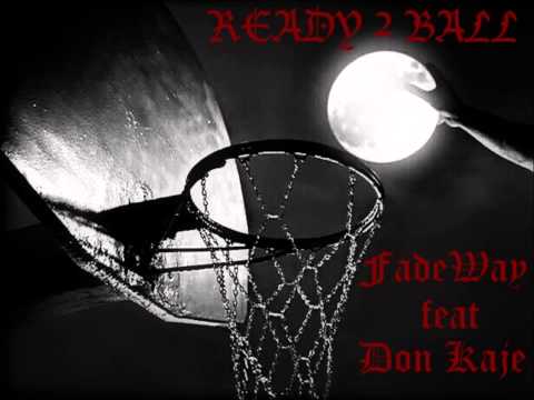 FadeWay - Ready 2 Ball Feat  Don Kaje