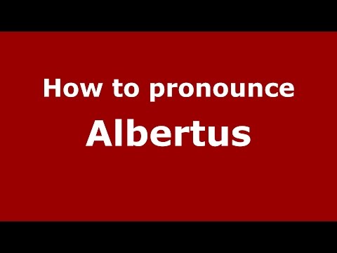 How to pronounce Albertus