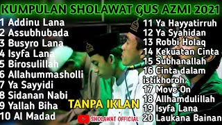 Download lagu SHOLAWAT SYUBBANUL MUSLIMIN FULL ALBUM TERBARU 2021-GUS AZMI & HAFID AHKAM mp3