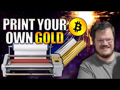 Print your own Gold!