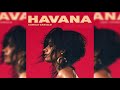 Camila Cabello - Havana (Without Young Thug)