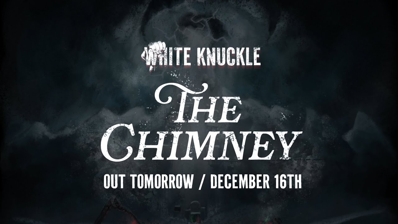 White Knuckle- The Chimney Update 2025