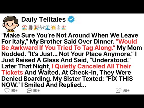 “Make Sure You’re Not Around When We Leave For Italy,” My Brother Said Over Dinner. “Would Be...