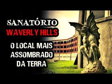 Waverly Hills Sanatorium | The Most Haunted Place on Earth