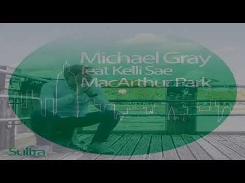 Michael Gray Feat Kelli Sae   -  "MacArthur Park"  (Michael Gray Dub Mix)