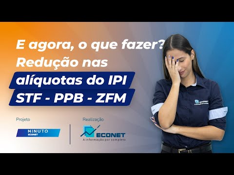 Minuto Econet - IPI - O que fazer após a suspensão da redução nas alíquotas do IPI?