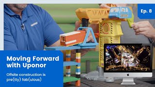 Moving Forward with Uponor | Episodio 8. La construcción off-site o fuera de la obra es fabulosa