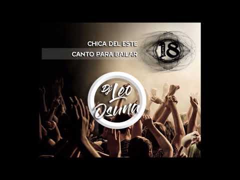 Canto Para Bailar ft 18 Kilates - Chica del Este remix leo osuna