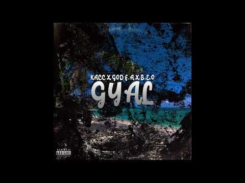KacC - Gyal (with GOD F.A & B.E.O)