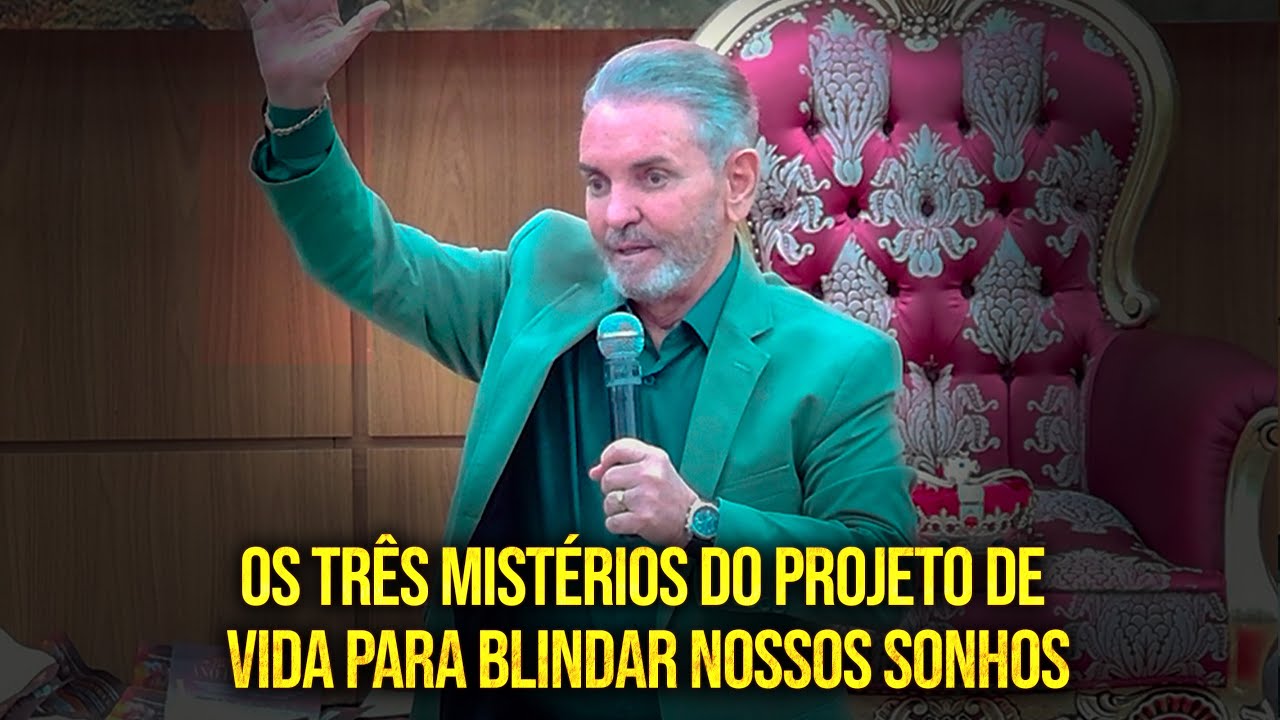 OS TRÊS MISTÉRIOS DO PROJETO DE VIDA PARA BLINDAR NOSSOS SONHOS | PR JERÔNIMO SILVEIRA