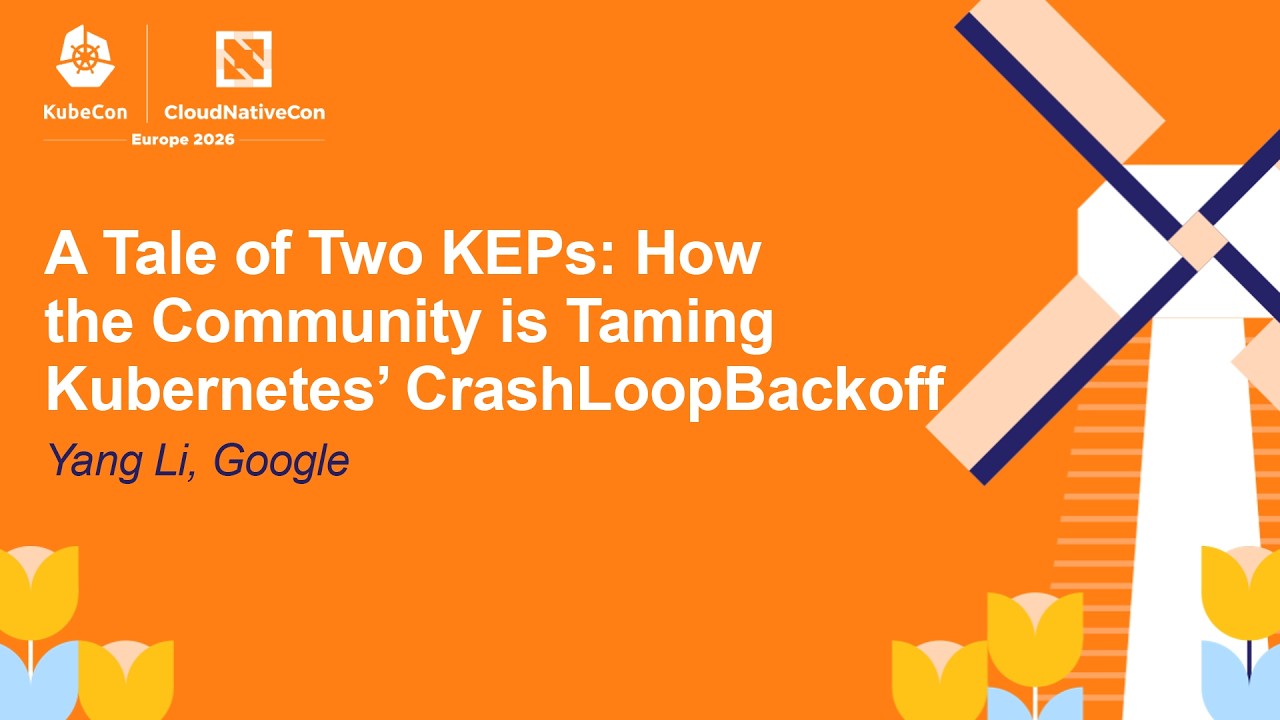 A Tale of Two KEPs: How the Community is Taming Kubernetes' CrashLoopBackoff - Yang Li, Google
