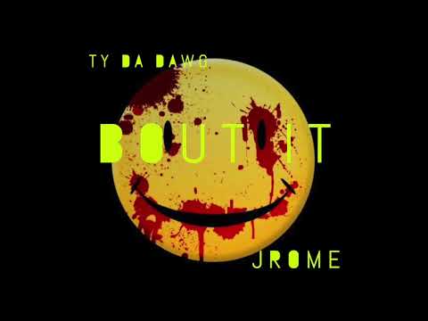 JROME X TY DA DAWG X BOUT IT