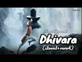 Dhivara ( slowed & reverb ) | Bahubali song | karan lofi #dhivara #Bahubali #lofi  #slowedandreverb