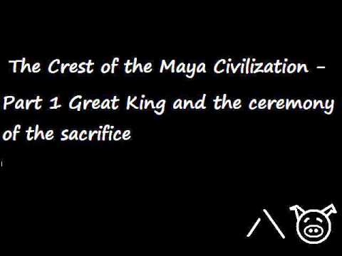 The Crest of the Maya Civilization - Part 1