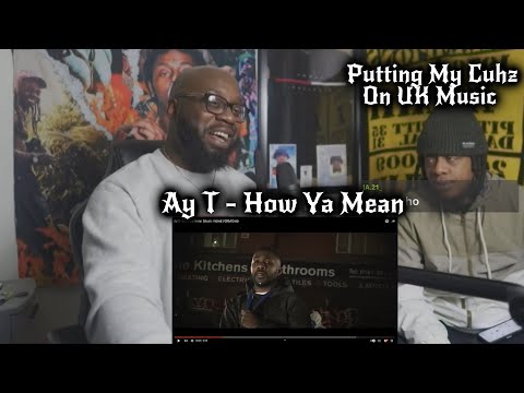 (PUTTING MY CUHZ ON UK MUSIC) Ay T - How Ya Mean