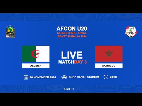 U20 AFCON 2025 Qualifiers - UNAF - ALGERIA VS MOROCCO