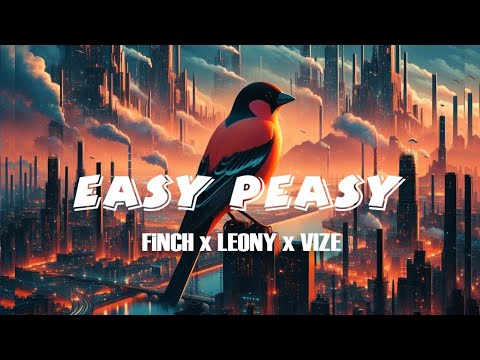 FiNCH x LEONY x VIZE - EASY PEASY (prod. VIZE)