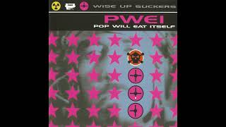 Pop Will Eat Itself – Wise Up Sucker