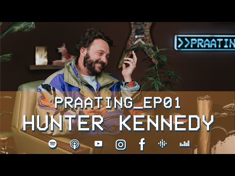 PRAATING S02 EP01 - HUNTER KENNEDY