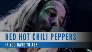 Red Hot Chili Peppers – If You Have To Ask (Official Music Video)