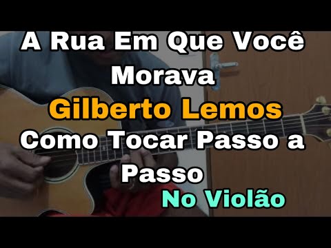 A Rua Em Que Você Morava - Gilberto Lemos