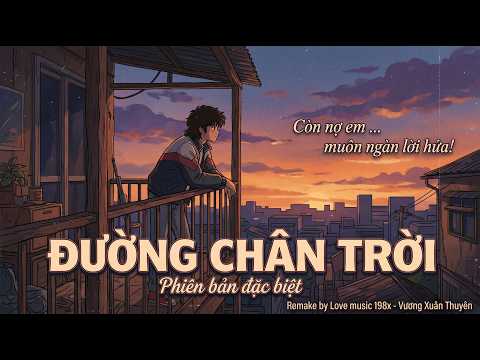 Đường Chân Trời (Còn Nợ Em Muôn Ngàn Lời Hứa...) x Nguyễn Hồng Thuận | Phiên bản đặc biệt 2026