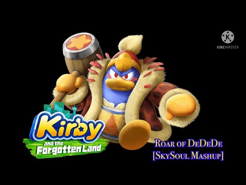 Roar of Dedede [SkySoul Mashup/Normal ver.] (Kirby & the Forgotten Land)