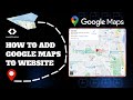 How To Add Google Maps To Website Embed Location Map On Website
