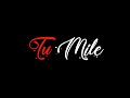 Tu Mile Dil Khile Whatsapp Status Black Screen Whatsapp Status Tu Mile Dil Khile Black Screen