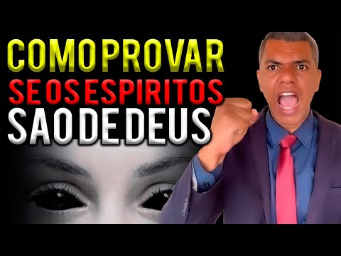 COMO PROVAR SE OS ESPIRITOS SÃO de DEUS ( como entender 1 João 4:1 explicação )