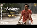 Aashiyan Solo Barfi Pritam Nikhil Paul George Ranbir