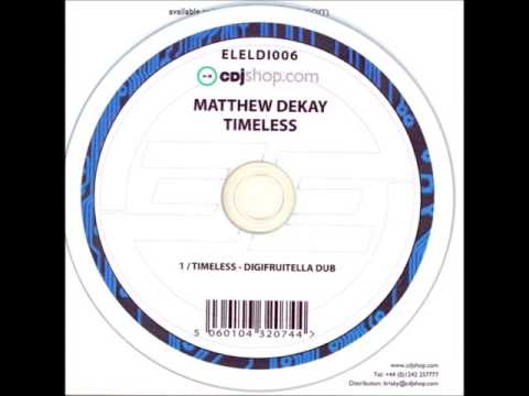Matthew Dekay ‎- Timeless (Digifruitella Dub) [2007]