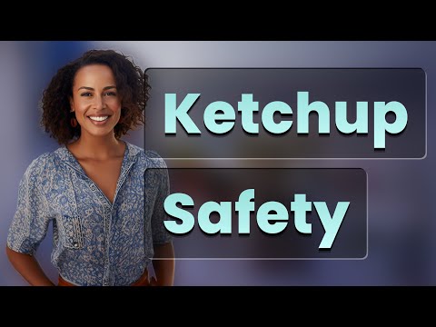 How Long Can Open Ketchup and Similar Condiments Stay Safe?