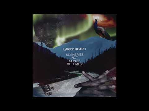 Larry Heard - Sceneries Not Songs, Volume 2 (1995)