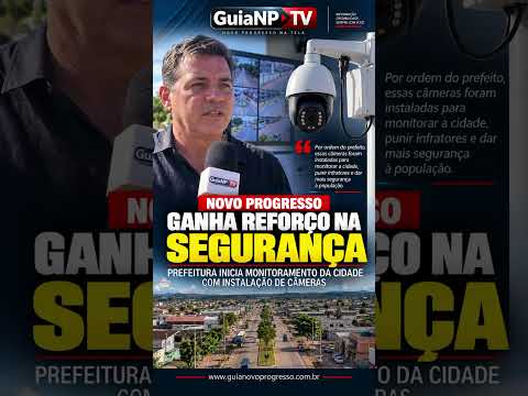 NOVO PROGRESSO AVANÇA NA IMPLANTAÇÃO DE CÂMERAS DE MONITORAMENTO