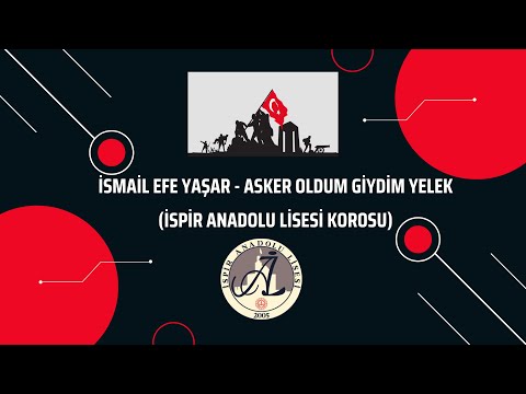 İsmail Efe YAŞAR - Asker Oldum Giydim Yelek (İspir Anadolu Lisesi Korosu)
