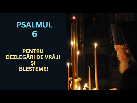 Psalmul 6, rostit de 7 ori, pentru ca Dumnezeu să dezlege persoana ce se află sub vrăji şi blesteme
