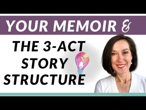 How to Structure a Memoir: Memoir and the Three Act Story Structure
