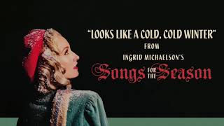 Ingrid Michaelson - &quot;Looks Like A Cold, Cold Winter&quot; (Official Audio)