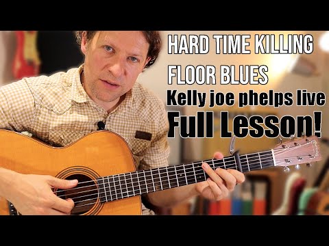 Hard Time Killing Floor Guitar Lesson: The approaches of Kelly Joe Phelps
